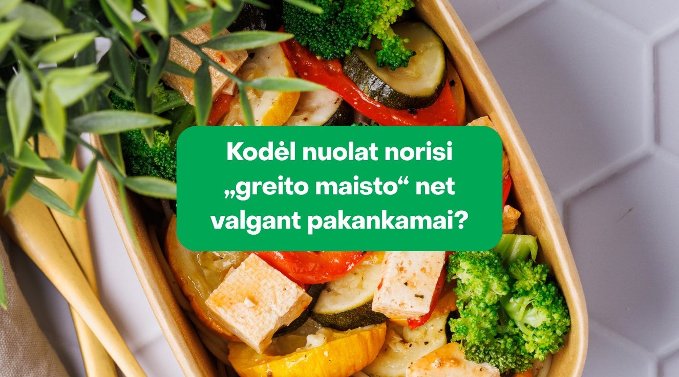 Kodėl nuolat norisi „greito maisto“ net valgant pakankamai?