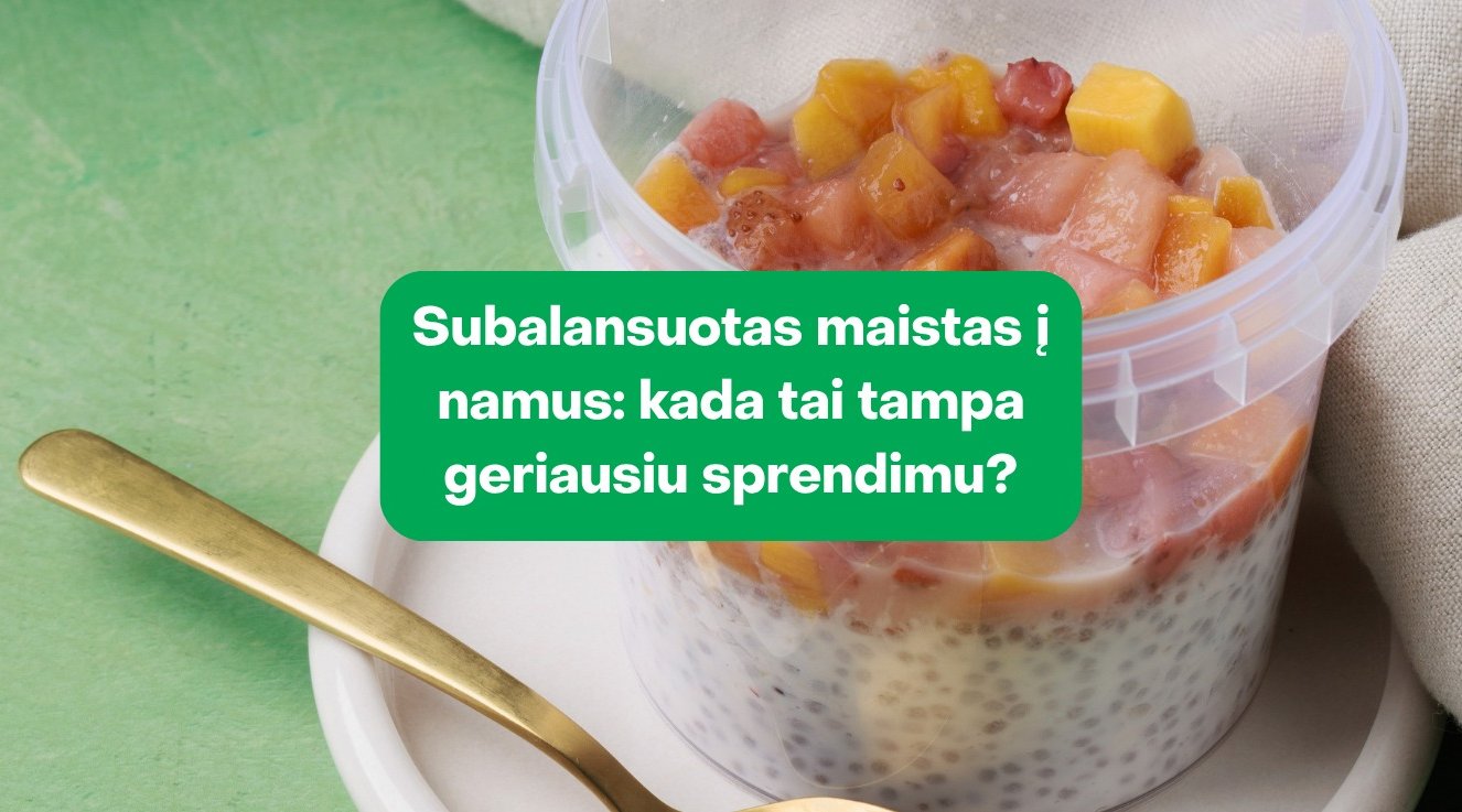 Subalansuotas maistas į namus: kada tai tampa geriausiu sprendimu?