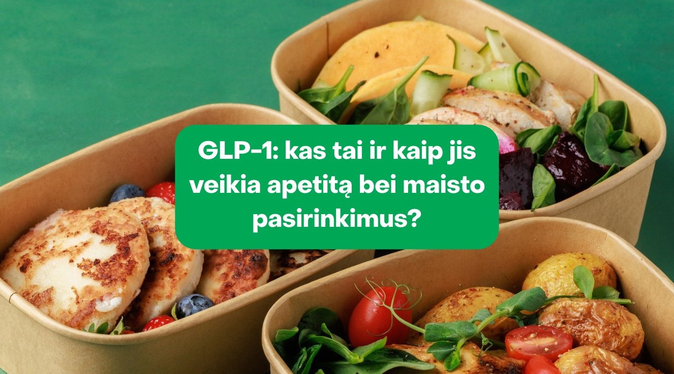 GLP-1: kas tai ir kaip jis veikia apetitą bei maisto pasirinkimus?
